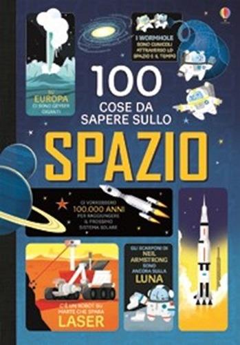 100 cose da sapere sullo spazio. Ediz. illustrata - Alex Frith, Jerome Martin - Libro Usborne 2016, 100 cose da sapere | Libraccio.it