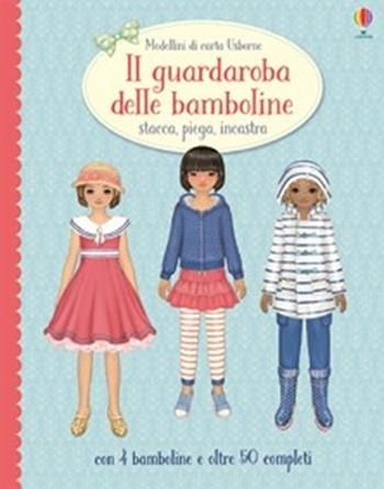 Il guardaroba delle bambole. Stacca, piega, incastra. Modellini di carta. Ediz. illustrata - Simona Bursi, Fiona Watt - Libro Usborne 2016, Attività creative | Libraccio.it