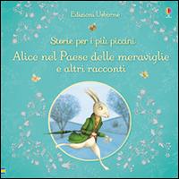 Alice nel paese delle meraviglie e altri racconti. Storie per i più piccini. Ediz. illustrata  - Libro Usborne 2016 | Libraccio.it