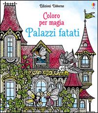 Palazzi fatati. Ediz. illustrata - Lesley Sims - Libro Usborne 2017, Coloro per magia | Libraccio.it