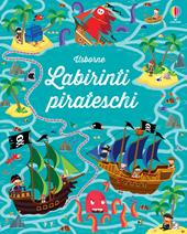Labirinti pirateschi. I grandi libri dei labirinti. Ediz. illustrata