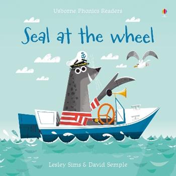 Seal at the wheel. Ediz. a colori - Lesley Sims - Libro Usborne 2018 | Libraccio.it