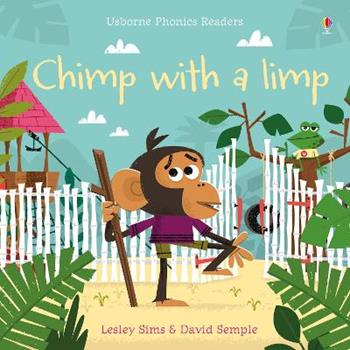 Chimp with a limp. Ediz. a colori - Lesley Sims - Libro Usborne 2018 | Libraccio.it
