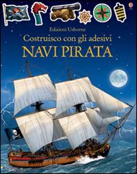 Vascelli pirata. Costruisco con gli adesivi. Ediz. illustrata - Simon Tudhope, Loic Derrien - Libro Usborne 2016, Libri stickers | Libraccio.it
