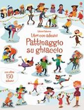 Pattinaggio su ghiaccio. Libri con adesivi. Ediz. illustrata