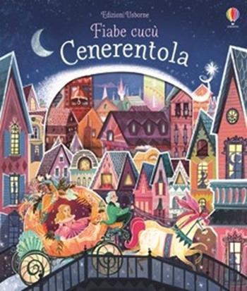 Cenerentola. Fiabe cucù. Ediz. illustrata - Anna Milbourne, Karl J. Mountfort - Libro Usborne 2016 | Libraccio.it