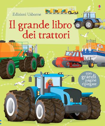 Il grande libro dei trattori. Ediz. illustrata - Lisa Jane Gillespie - Libro Usborne 2016 | Libraccio.it