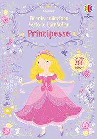 Principesse. Con adesivi. Ediz. illustrata - Fiona Watt - Libro Usborne 2017, Vesto le bamboline. Piccola collezione | Libraccio.it