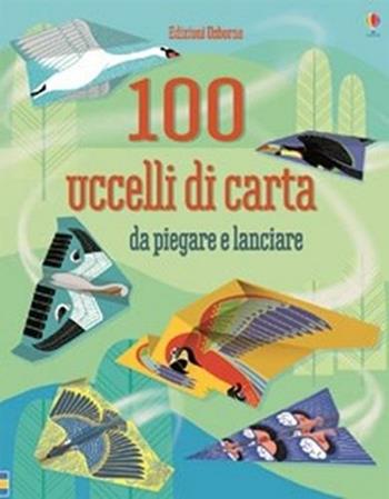 100 uccelli di carta da piegare e lanciare - Emily Bone - Libro Usborne Publishing 2016 | Libraccio.it