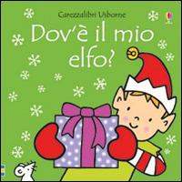 Dov'è il mio elfo? Ediz. a colori - Fiona Watt - Libro Usborne 2016, Carezzalibri sonori | Libraccio.it