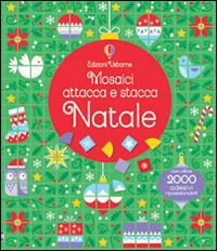 Natale. Mosaici attacca e stacca. Ediz. a colori - Kirsteen Robson, Carly Davies - Libro Usborne 2016, Libri stickers | Libraccio.it