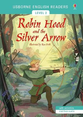 Robin Hood and the silver arrow - Rose Frith - Libro Usborne 2018 | Libraccio.it