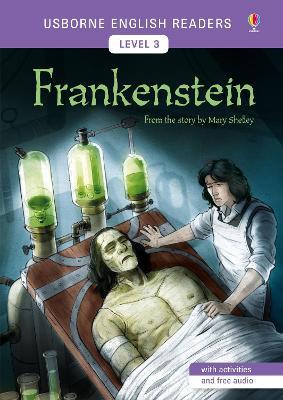 Frankenstein. From the story by Mary Shelley. Level 3 - Mairi Mackinnon - Libro Usborne 2018, Usborne English Readers | Libraccio.it
