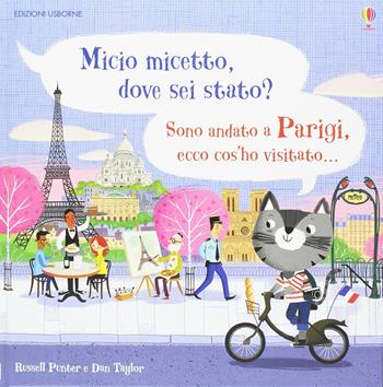 Micio micetto, dove sei stato? Parigi. Ediz. a colori - Russell Punter - Libro Usborne 2017 | Libraccio.it