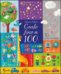 Conto fino a 100. Ediz. illustrata - Felicity Brooks - Libro Usborne 2017, Libri cartonati | Libraccio.it