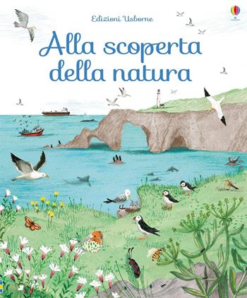 Alla scoperta della natura. Ediz. illustrata - Minna Lacey - Libro Usborne 2017 | Libraccio.it