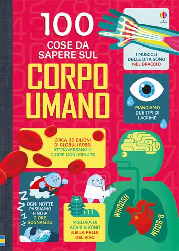 100 cose da sapere sul corpo umano. Ediz. illustrata  - Libro Usborne 2017 | Libraccio.it