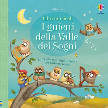 I gufetti della valle dei sogni. Ediz. a colori - Sam Taplin, Giusy Capizzi - Libro Usborne 2017, Libri musicali | Libraccio.it