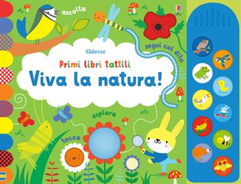 Viva la natura! Ediz. illustrata - Fiona Watt - Libro Usborne 2017, Primi libri tattili sonori | Libraccio.it