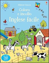 Inglese facile. Coloro e incollo. Con adesivi. Ediz. illustrata - Kirsteen Robson - Libro Usborne 2017, Arte | Libraccio.it