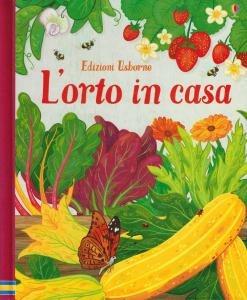 L'orto in casa. Ediz. illustrata - Abigail Wheatley - Libro Usborne 2017 | Libraccio.it