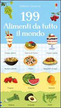 199 alimenti da tutto il mondo. Ediz. illustrata - Hannah Watson - Libro Usborne 2017 | Libraccio.it