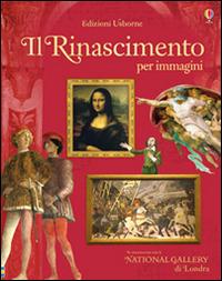 Il Rinascimento per immagini. Ediz. illustrata - Ruth Brocklehurst, Galia Bernstein - Libro Usborne 2017 | Libraccio.it