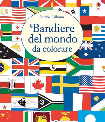 Le bandiere del mondo da colorare. Ediz. illustrata - Susan Meredith - Libro Usborne 2017, Libri da colorare | Libraccio.it