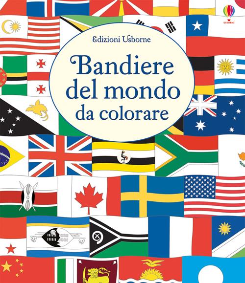 Le bandiere del mondo da colorare. Ediz. illustrata - Susan Meredith -  Libro Usborne 2017, Libri da colorare