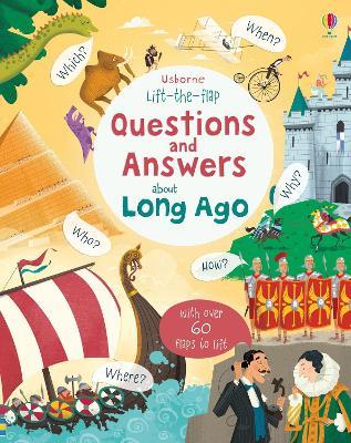 Lift the flap. Questions and answer about long ago. Ediz. a colori - Katie Daynes - Libro Usborne 2018 | Libraccio.it