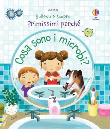 Cosa sono i microbi? Ediz. a colori - Katie Daynes - Libro Usborne 2017, Sollevo e scopro. Primissimi perché | Libraccio.it