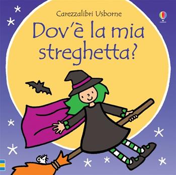 Dov'è la mia strega? Ediz. a colori - Fiona Watt - Libro Usborne 2017, Carezzalibri | Libraccio.it