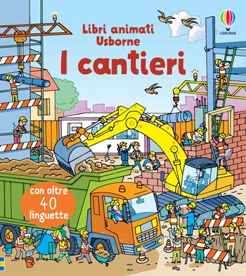 I cantieri. Ediz. a colori - Rob Lloyd Jones - Libro Usborne 2017, Libri animati Usborne | Libraccio.it