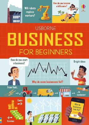 Business for beginners - Lara Bryan, Rose Hall - Libro Usborne 2019 | Libraccio.it