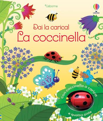 La coccinella va a casa. Ediz. a colori. Con modellino - Fiona Watt, Ben Mantle - Libro Usborne 2017, Dai la carica! | Libraccio.it