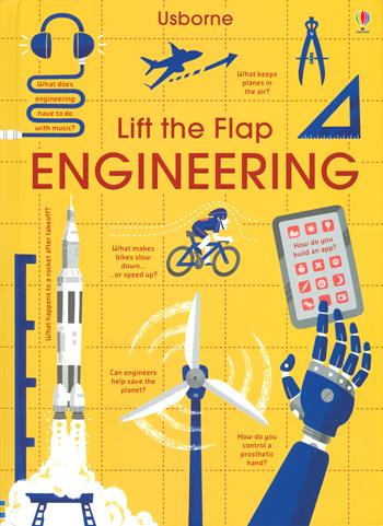 Lift the flap. Engineering. Ediz. a colori - Rose Hall, Alex Frith - Libro Usborne 2019 | Libraccio.it