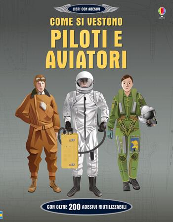 Come si vestono piloti e aviatori. Ediz. a colori - Jerome Martin - Libro Usborne 2018 | Libraccio.it