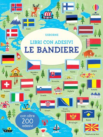 Le bandiere. Con adesivi. Ediz. a colori - Hui Skipp - Libro Usborne 2018, Libri con adesivi. A partire da 5 anni | Libraccio.it