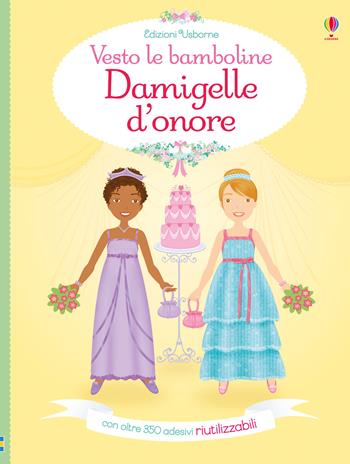 Damigelle d'onore. Vesto le bamboline. Con adesivi. Ediz. a colori - Lucy Bowman - Libro Usborne 2019 | Libraccio.it