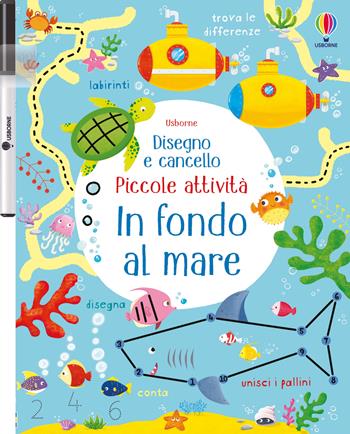 In fondo al mare. Ediz. a colori. Con gadget - Kirsteen Robson - Libro Usborne 2018, Disegno e cancello. Piccole attività | Libraccio.it