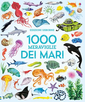 1000 meraviglie dei mari. Ediz. a colori - Nikki Dyson - Libro Usborne 2018, 1000 illustrazioni | Libraccio.it