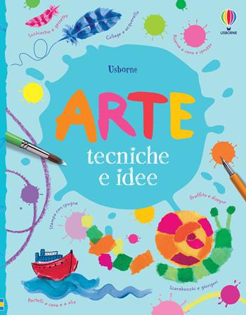 Arte. Tecniche e idee. Ediz. a colori - Fiona Watt, Antonia Miller - Libro Usborne 2018 | Libraccio.it