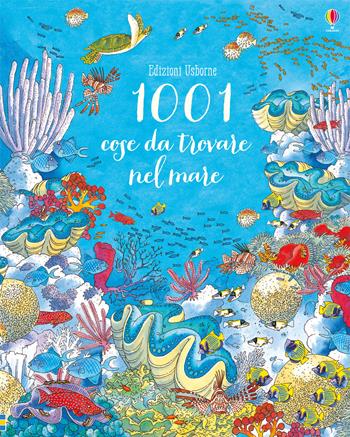 1001 cose da trovare nel mare. Ediz. a colori - Katie Daynes, Susanna Davidson - Libro Usborne 2018 | Libraccio.it