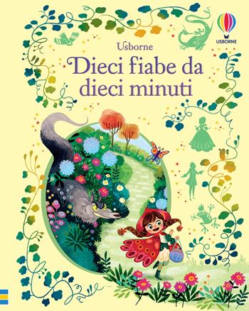 Dieci fiabe da dieci minuti. Ediz. a colori  - Libro Usborne 2018, Storie da dieci minuti | Libraccio.it