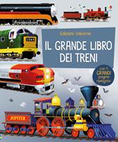 Il grande libro dei treni. Ediz. a colori