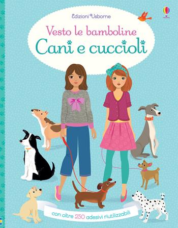 Cani e cuccioli. Vesto le bamboline. Con adesivi. Ediz. a colori - Fiona Watt - Libro Usborne 2018 | Libraccio.it