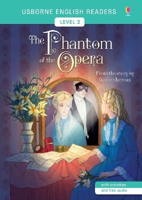 The phantom of the opera. From the story by Gaston Leroux. Level 2 - Mairi Mackinnon - Libro Usborne 2018, Usborne English Readers | Libraccio.it