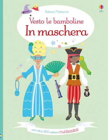 In maschera. Con adesivi. Ediz. a colori - Emily Bone - Libro Usborne 2018, Vesto le bamboline | Libraccio.it