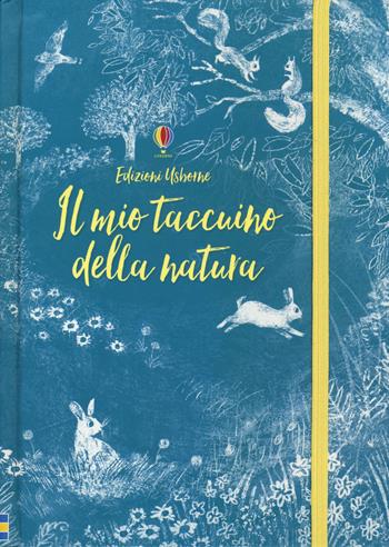 Il mio taccuino della natura. Ediz. a colori - Rose Hall, Sarah Hull - Libro Usborne 2018 | Libraccio.it