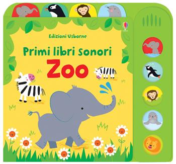 Zoo. Ediz. a colori - Fiona Watt - Libro Usborne 2018, Primi libri sonori | Libraccio.it